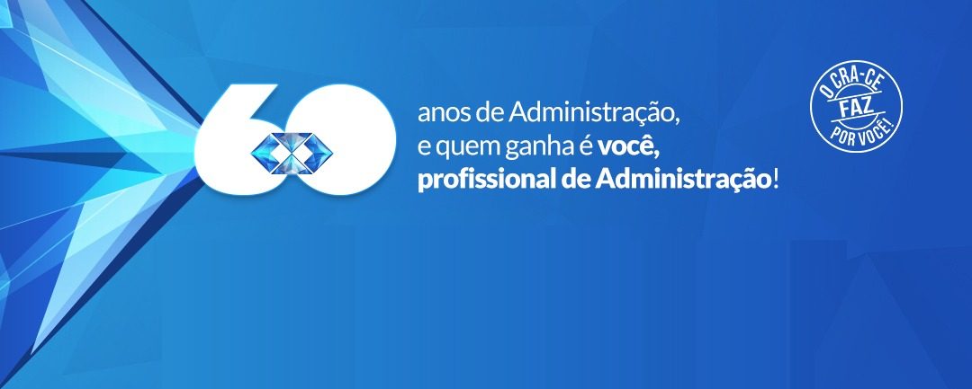 Conselho Regional de Administração (CRA-CE) e Conselho Federal de Administração na Comemoração dos 60 anos da Profissão de Administrador no Brasil